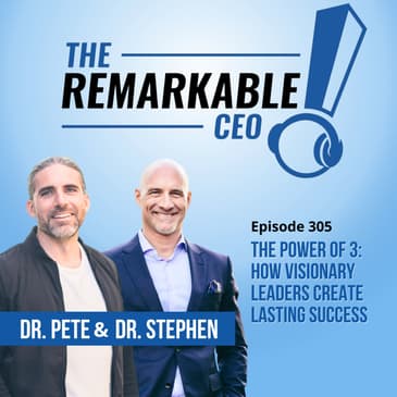 305 - The Power of 3: How Visionary Leaders Create Lasting Success