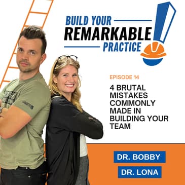 014 - 4 Brutal Mistakes Commonly Made in Building Your Team