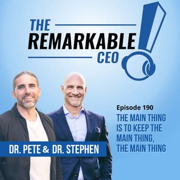 190 - The Main Thing is to Keep the Main Thing, the Main Thing