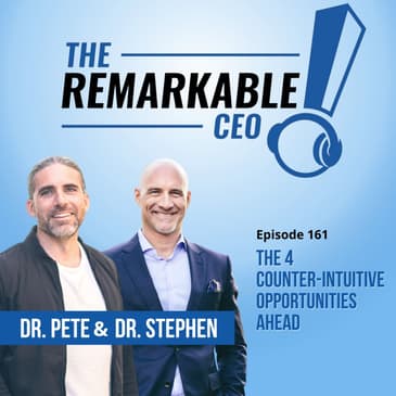 161 - The 4 Counter-Intuitive Opportunities Ahead