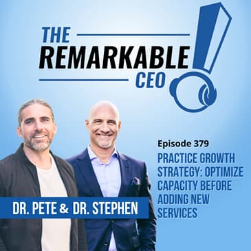 379 - Practice Growth Strategy: Optimize Capacity Before Adding New Services