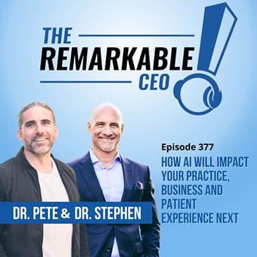 377 - How AI Will Impact Your Practice, Business and Patient Experience Next