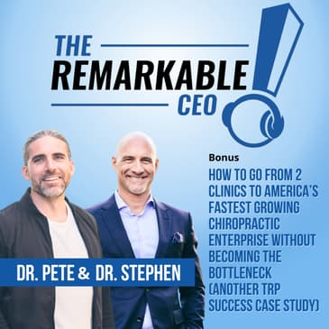How to Go From 2 Clinics to America’s Fastest Growing Chiropractic Enterprise Without Becoming the Bottleneck (Another TRP Success Case Study)