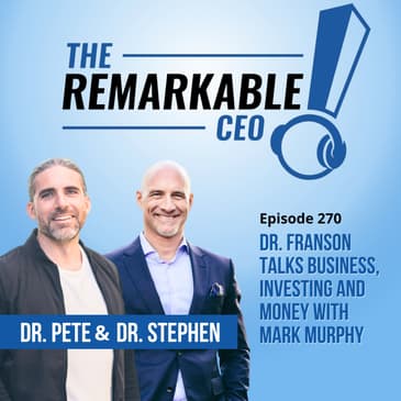 270 - Dr. Franson Talks Business, Investing and Money with Mark Murphy