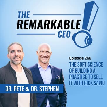 266 - The Soft Science of Building a Practice to Sell It with Rick Sapio