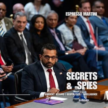 S9 Ep27: Espresso Martini | Trump’s FBI Shake-Up, China’s Military Buildup, and James Bond’s Future