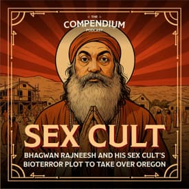 Sex Cult: The Story of Bhagwan Rajneesh and His Sex Cult’s Bioterror Plot to Take Over Oregon