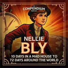Nellie Bly: Her Strange True Story of Ten Days in a Mad-House and 72 Days Around the World
