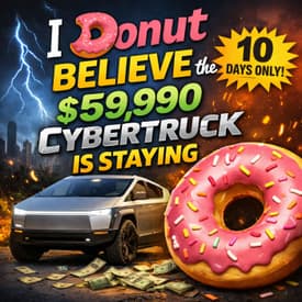 I DONUT Believe the $59,990 Cybertruck Is Staying