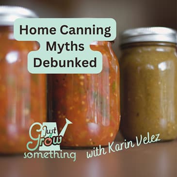 Home Canning Myths Debunked - Ep. 320