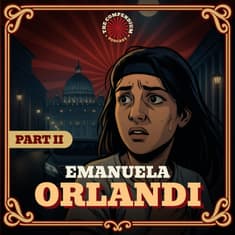 The Disappearance of Emanuela Orlandi Pt. 2: Vatican Secrets, Mafia Connections and Unsolved Mysteries
