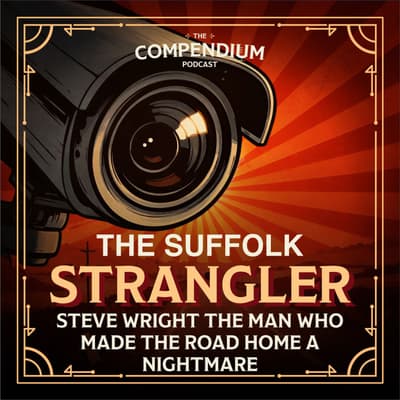 The Suffolk Strangler: Steve Wright The Man Who Made the Road Home a Nightmare