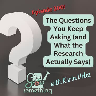 Episode 300: The Questions You Keep Asking (and What the Research Actually Says)