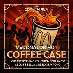 McDonald's Hot Coffee Case: Famous Trials, Corporate Negligence and the Truth
