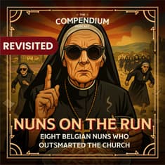 [Revisited] Nuns on the Run: How Eight Belgian Nuns Outsmarted the Church