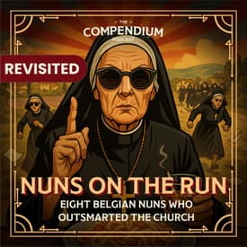 Nuns on the Run: Weird History of the Belgian Nuns Who Outsmarted the Church