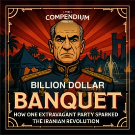 Billion Dollar Banquet: How One Extravagant Party Sparked the Iranian Revolution