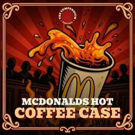 McDonald's Hot Coffee Case: Famous Trials, Corporate Negligence and the Truth