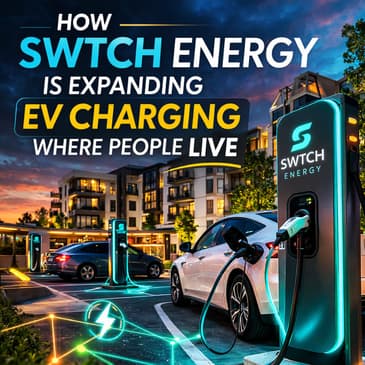 How SWTCH Energy Is Expanding EV Charging Where People Live