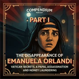 The Disappearance of Emanuela Orlandi Pt. 1: Vatican Secrets, Mafia Connections and Unsolved Mysteries