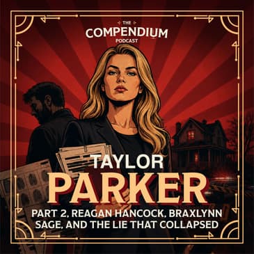 Taylor Parker: Part 2, Reagan Hancock, Braxlynn Sage, and the Lie That Collapsed