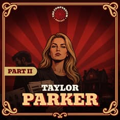 Taylor Parker: Part 2, Reagan Hancock, Braxlynn Sage, and the Lie That Collapsed