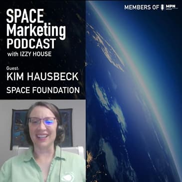 Space Marketing Podcast with Kim Hausbeck from Space Foundation