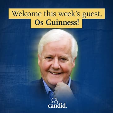 Episode 256: Revolutionary Faith and the Future of Freedom: Os Guinness (Reprise)