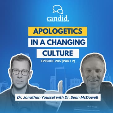 Apologetics for a Changing Culture: Sean McDowell | Episode 285 - part 2