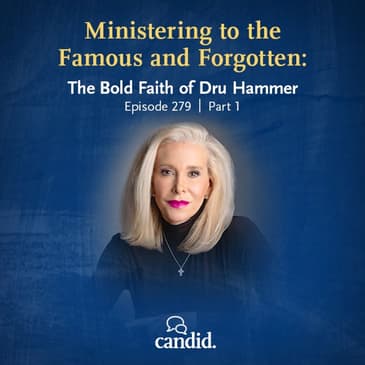 Ministering to the Famous and Forgotten: The Bold Faith of Dru Hammer - Episode 279 | PT 1