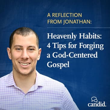 Episode 213: Heavenly Habits: 4 Tips for Forging a God-Centered Gospel: Jonathan Youssef