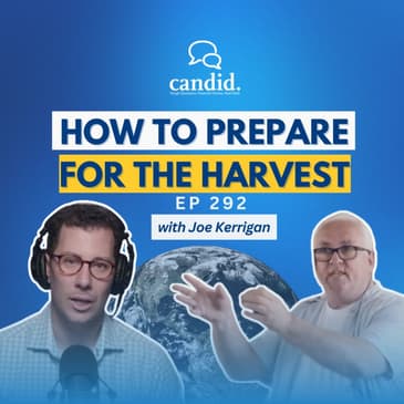 How to Prepare for the Harvest w/Pastor Joe Kerrigan | Episode 292