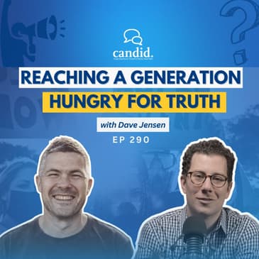 Reaching A Generation Hungry for Truth w/Dave Jensen | Episode 290