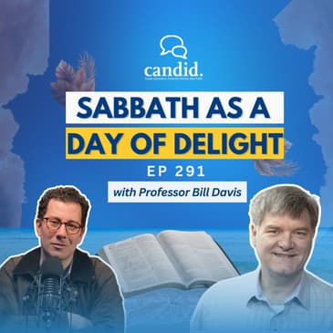 Sabbath as a Day of Delight w/Dr. Bill Davis | Episode 291