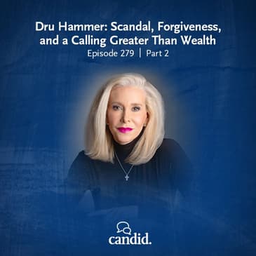Dru Hammer: Scandal, Forgiveness, and a Calling Greater Than Wealth - Episode 279 | Part 2