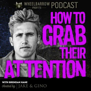 WBP - How To Grab Their Attention with Brendan Kane