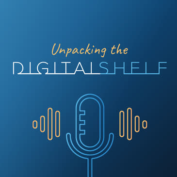 Introducing: Unpacking the Digital Shelf