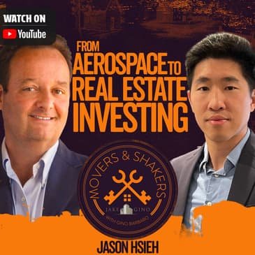 From Aerospace to Real Estate Investing: Jason Hsieh’s Wealth-Building Journey | Movers and Shakers Podcast