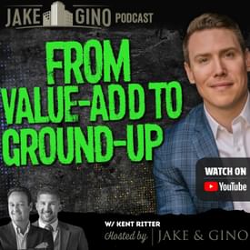 From Value-Add to Ground-Up: Multifamily Investing in 2025 with Kent Ritter | Jake & Gino show
