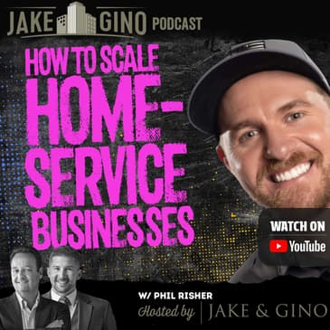 How to Scale Home-Service Businesses: ROAS & AI Content (with Phil Risher) | Jake & Gino Podcast