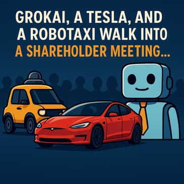 GrokAI, A Tesla, and a Robotaxi walk into a Shareholder Meeting...