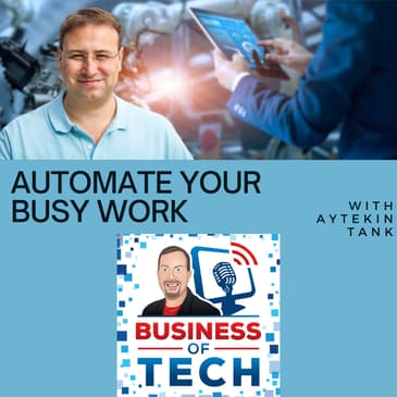Automating Your Busy Work: Achieving More and Saving Your Brain with Aytekin Tank