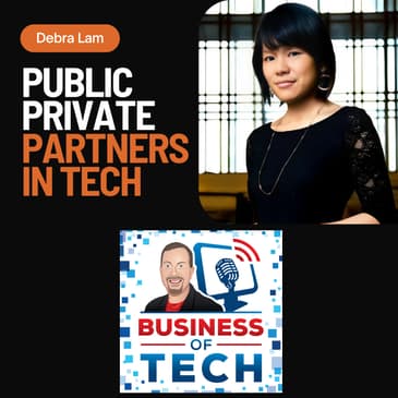 Public Private Partnerships for Technology companies with Debra Lam