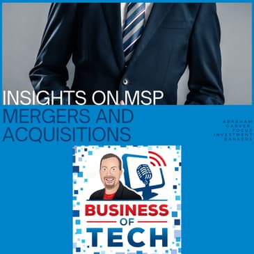 Mon Nov-13-2023: Abe Garver on the Future of Tech M&A and MSP Growth