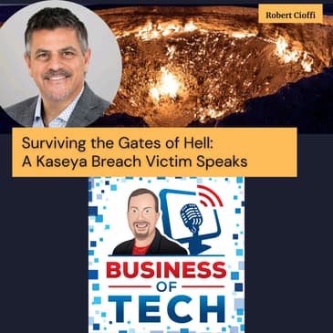 Surviving the Gates of Hell: A Kaseya Breach Victim Speaks with Robert Cioffi