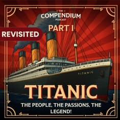 The Titanic Part 1: History Podcast Story of Passengers, Power and the Legend