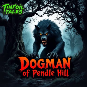 Ep. 181: Dogman of Pendle Hill