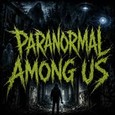 Ep. 266: Paranormal Among Us