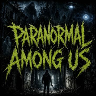 Ep. 266: Paranormal Among Us