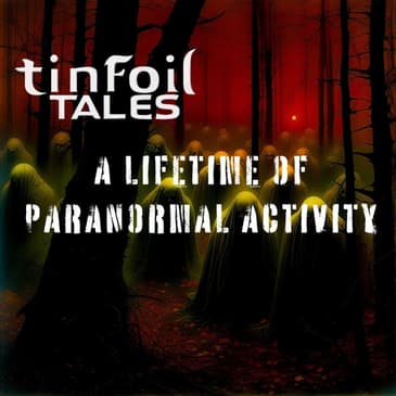 Ep. 73: A Lifetime of Paranormal Activity